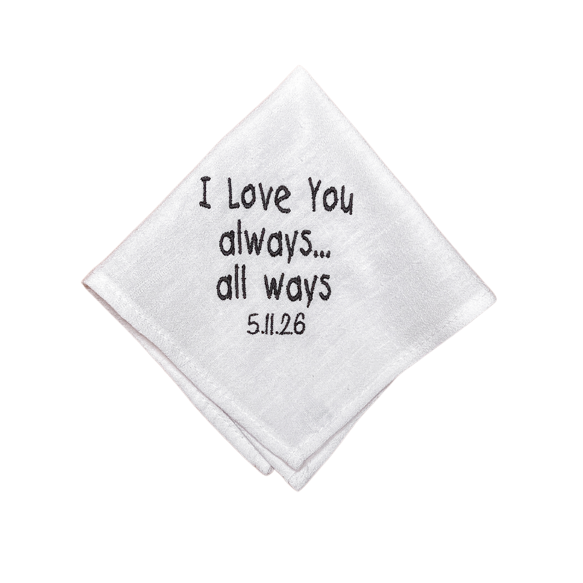 CUSTOM EMBROIDERED HANDKERCHIEF | I Love You Always, All Ways